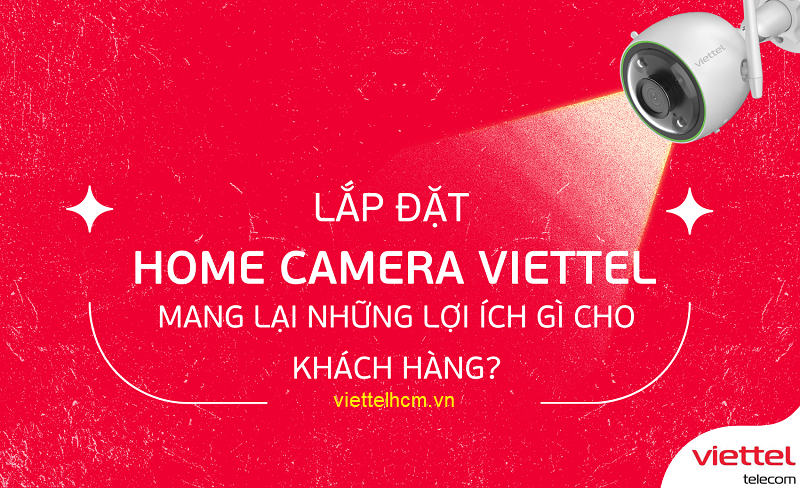 Lắp hệ thống camera không dây của Viettel cho gia đình 2 Lợi ích gì khi Lắp hệ thống camera không dây của Viettel tại nhà và cửa hàng tiện ích?