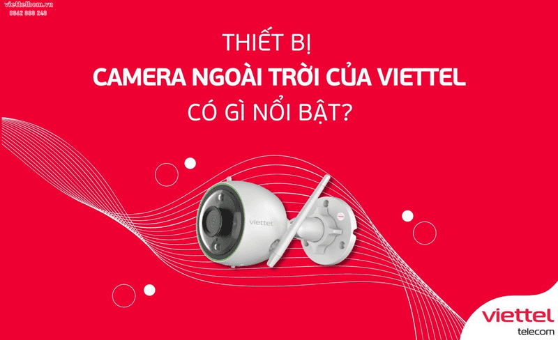 Thiết bị Camera ngoài trời của Viettel có gì đặc biệt?