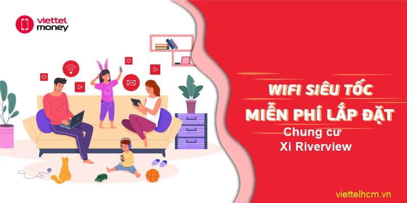 Lắp đặt mạng wifi Viettel Chung cư Xi Riverview - MỚI NHẤT 1 Lắp đặt mạng wifi Viettel Chung cư Xi Riverview