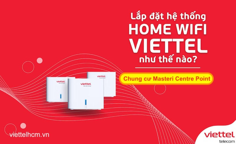 Lắp WiFi Viettel Chung cư Masteri Centre Point - Giá mới 3 ngày 1 lap wifi viettel chung cu masteri centre point
