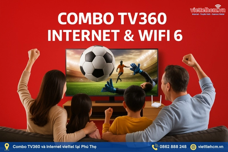 Đăng ký cáp quang Viettel tại Phú Thọ - Lắp trong ngày - WIFI 6 2 Các lựa chọn gói cước Viettel TV360 kèm Internet tại Phú Thọ