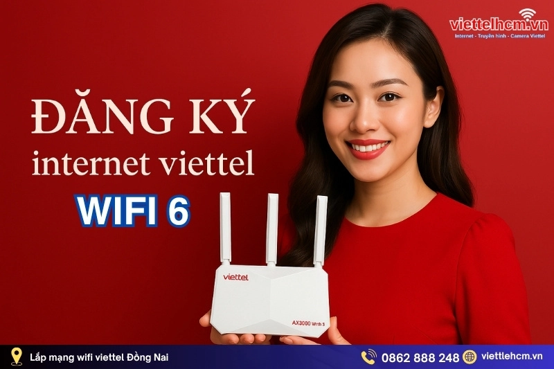Đăng ký WiFi Viettel tại Đồng Nai - WIFI 6 - Giá cực rẻ 1 Cập nhật bảng giá Đăng ký WiFi Viettel tại Đồng Nai