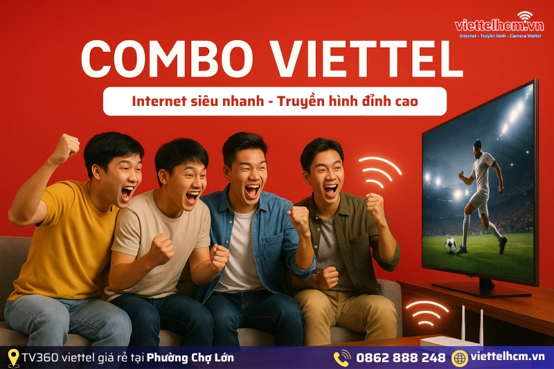 Lắp mạng Viettel tại Phường Chợ Lớn - Lắp nhanh Trong Ngày 2 Gói Combo Viettel gồm internet và truyền hình tại Phường Chợ Lớn