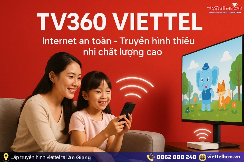 Gói cước Internet Viettel tại An Giang - Cập nhật 3 Ngày 2 Gói combo Viettel Internet và truyền hình TV360 tại An Giang