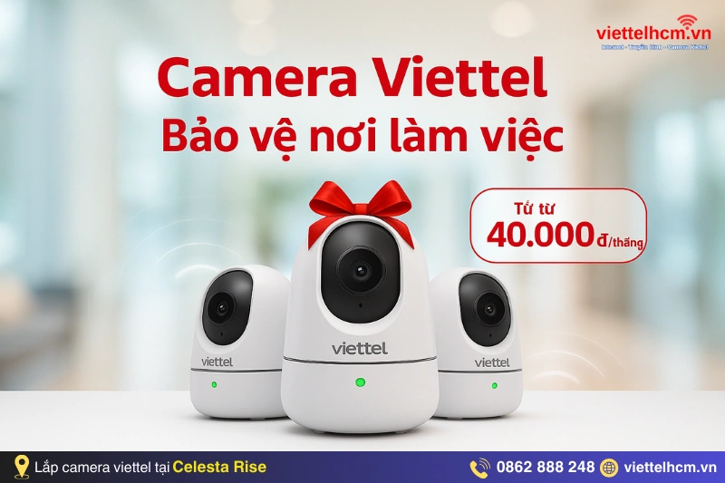 Lắp mạng viettel Chung cư Celesta Rise - HCM - Giá Rẻ Nhất 3 Lắp đặt camera Viettel, an toàn cho cư dân chung cư Celesta Rise