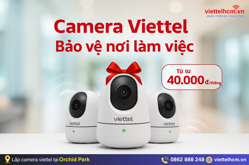 Lắp đặt internet viettel Chung cư Orchid Park - WIFI 6 - 180K 3 Khuyến mãi lắp đặt camera giám sát Viettel ở chung cư Orchid Park