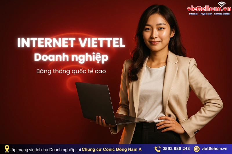 Lắp mạng viettel Chung cư Conic Đông Nam Á - Giá mới 1 Ngày 4 Ưu đãi lắp mạng Viettel cho doanh nghiệp chung cư Conic Đông Nam Á