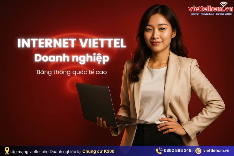 kéo wifi viettel Chung cư K300 - TPHCM - 1Gbps 4 Lắp đặt internet Viettel giá tốt cho doanh nghiệp tại Chung cư K300