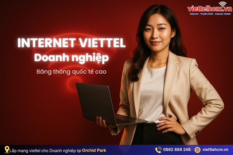 Lắp đặt internet viettel Chung cư Orchid Park - WIFI 6 - 180K 4 Gói cước internet Viettel doanh nghiệp tại Orchid Park